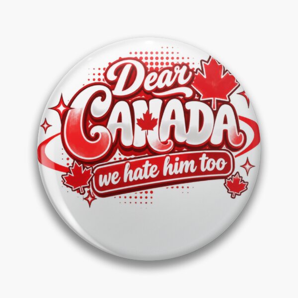 Item preview, Dear Canada We Hate Him Too Canadian Political Humor Patriot designed and sold by SkeletonsDanger.