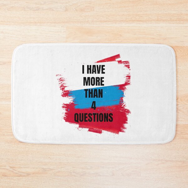 Item preview, I Have More Than Four Questions designed and sold by briggscoronad.