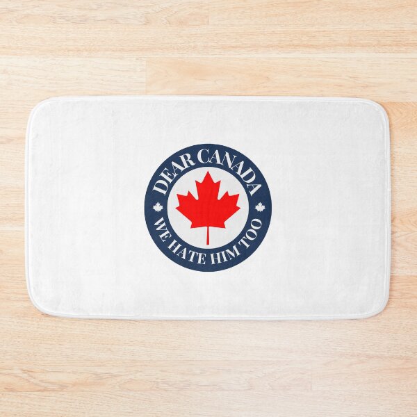 Item preview, Dear Canada We Hate Him Too Canadian Political Humor Statement designed and sold by SkeletonsDanger.