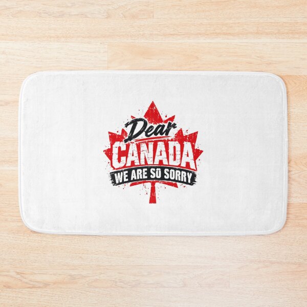 Item preview, Dear Canada We Are So Sorry Canadian Patriotism National Pride designed and sold by SkeletonsDanger.