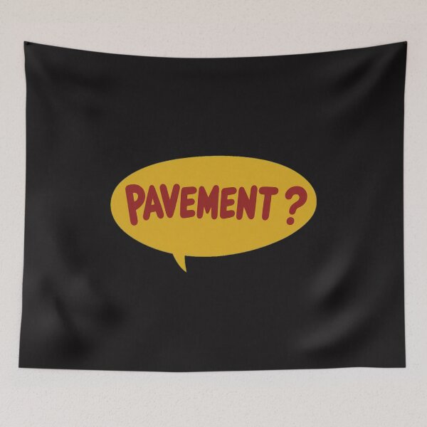 Item preview, Pavement? Speech Bubble  designed and sold by PhilipVanWilten.