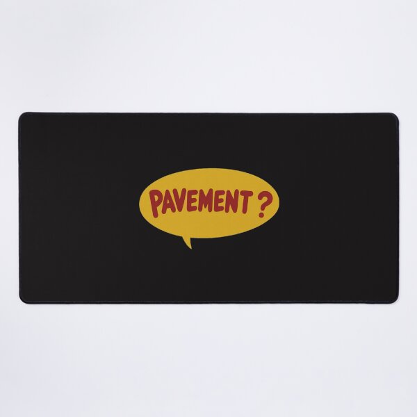 Item preview, Pavement? Speech Bubble  designed and sold by PhilipVanWilten.