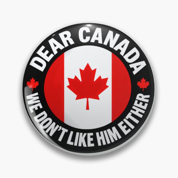 Item preview, Dear Canada We Don't Like Him Either Canadian Political Humor designed and sold by SkeletonsDanger.