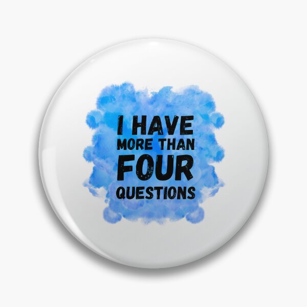 Item preview, I Have More Than Four Questions  designed and sold by briggscoronad.