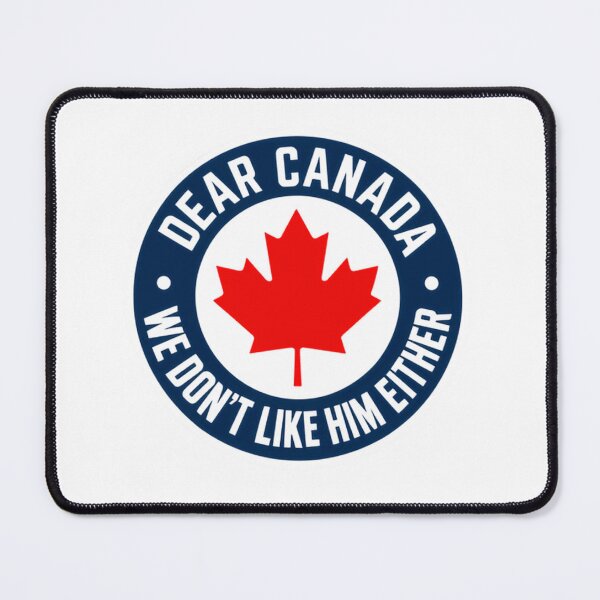 Item preview, Dear Canada We Don't Like Him Either Funny Canadian Politics Humor designed and sold by SkeletonsDanger.