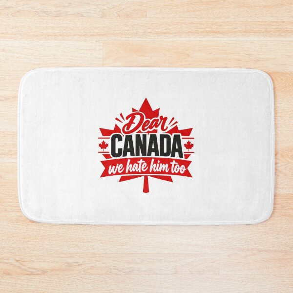 Item preview, Dear Canada We Hate Him Too Canadian Political Humor Anti Trump designed and sold by SkeletonsDanger.