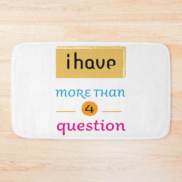 Item preview, I Have More Than Four Questions designed and sold by briggscoronad.