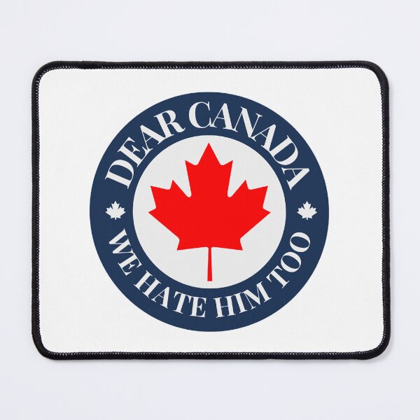 Item preview, Dear Canada We Hate Him Too Canadian Political Protest designed and sold by SkeletonsDanger.