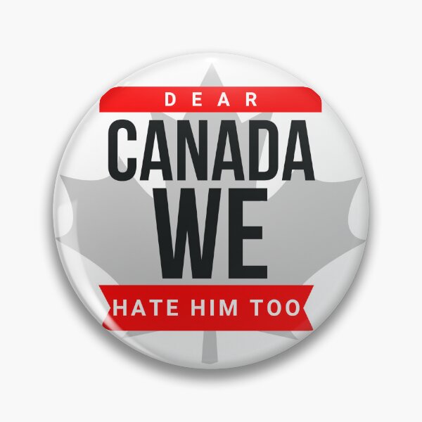 Item preview, Dear Canada We Hate Him Too Canadian Political Dissent designed and sold by SkeletonsDanger.