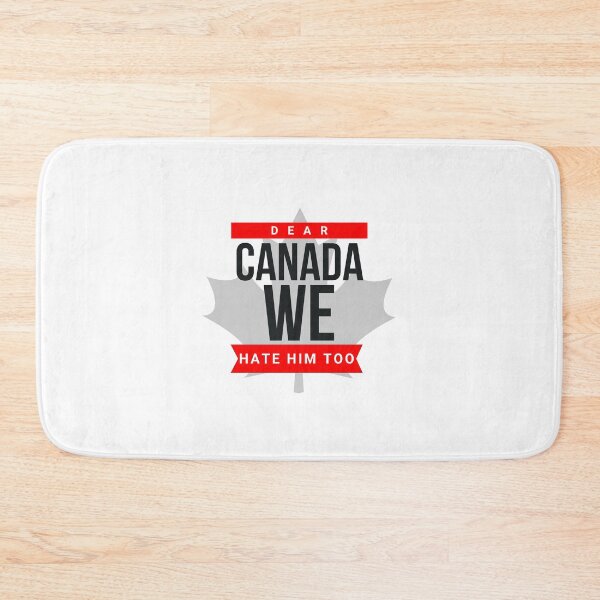 Item preview, Dear Canada We Hate Him Too Canadian Political Dissent designed and sold by SkeletonsDanger.