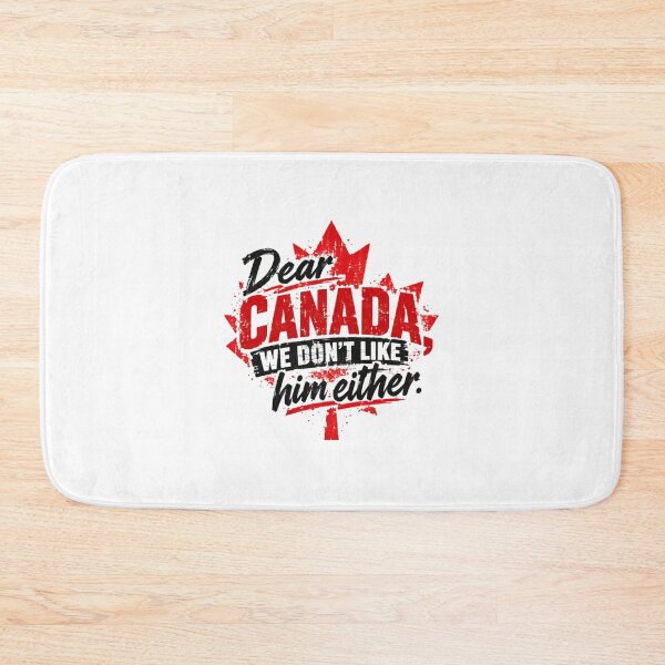 Item preview, Dear Canada, We Don't Like Him Either Canadian Political Satire designed and sold by SkeletonsDanger.
