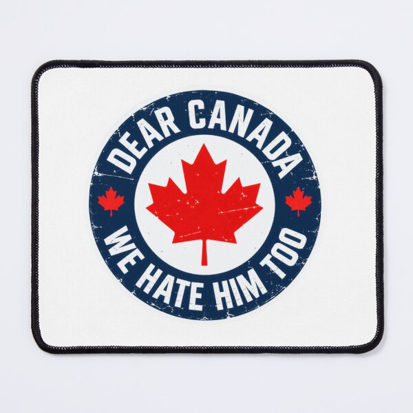 Item preview, Dear Canada We Hate Him Too Canadian Political Humor designed and sold by SkeletonsDanger.