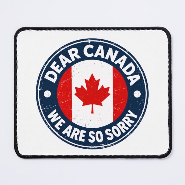 Item preview, Dear Canada We Are So Sorry Canadian Apology Humor Patriot designed and sold by HumansStuck12.