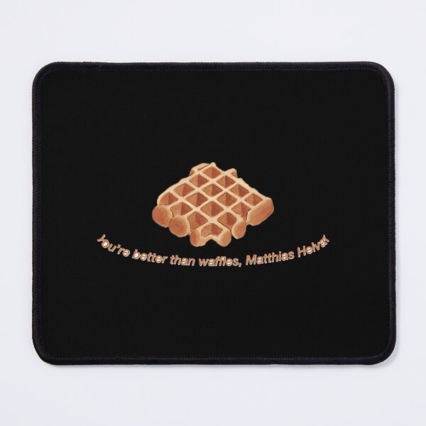 Item preview, You'Re Better Than Waffles Matthias Helvar designed and sold by saydeelightfoo.