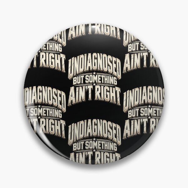 Item preview, Undiagnosed But Something Ain't Right Funny Sarcastic Retro Quote Design designed and sold by JapanAnimeSH2.