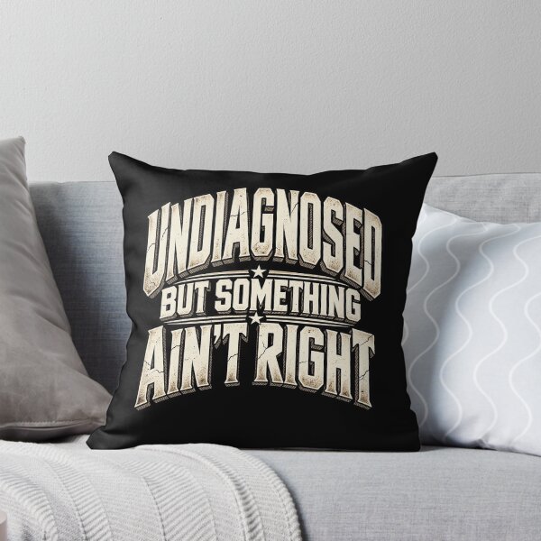 Item preview, Undiagnosed But Something Ain't Right Funny Sarcastic Retro Quote Design designed and sold by JapanAnimeSH2.