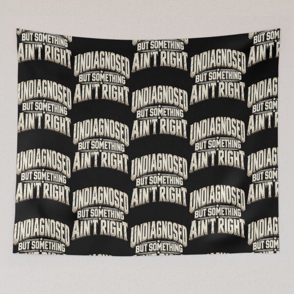 Item preview, Undiagnosed But Something Ain't Right Funny Sarcastic Retro Quote Design designed and sold by JapanAnimeSH2.