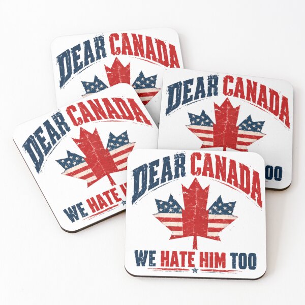 Item preview, Dear Canada We Hate Him Too American Canadian Anti-Trump Humor designed and sold by HumansStuck12.