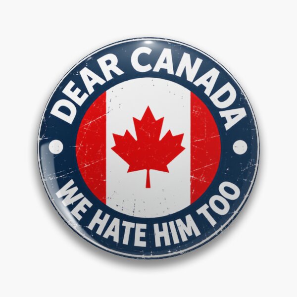Item preview, Dear Canada We Hate Him Too Canadian Political Humor Patriotism Solidarity designed and sold by HumansStuck12.
