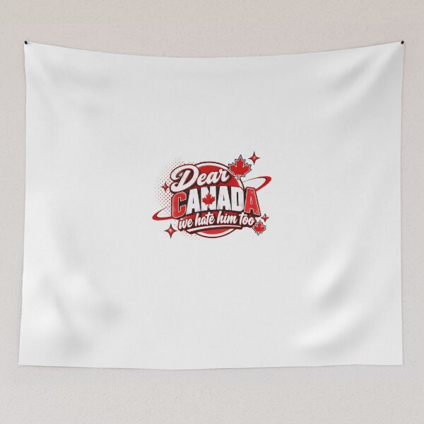 Item preview, Dear Canada We Hate Him Too Canadian Humor Patriotism designed and sold by HumansStuck12.