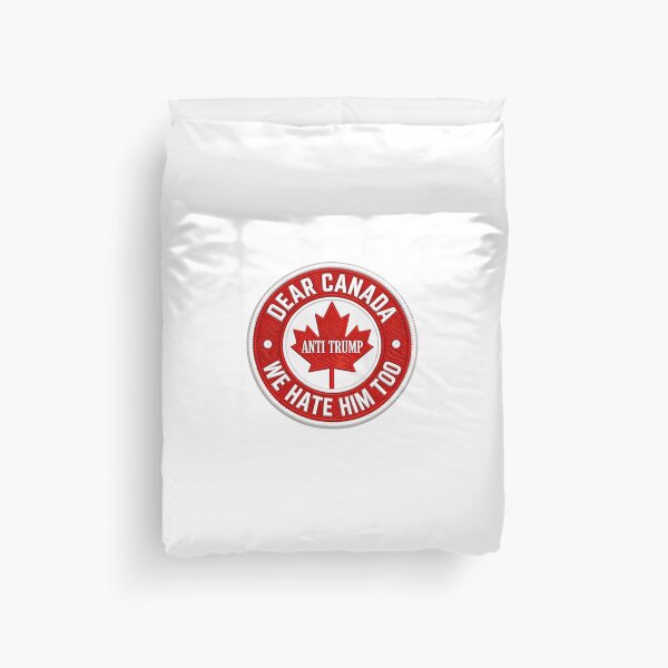 Item preview, Dear Canada Anti Trump We Hate Him Too Canadian Political Activist designed and sold by HumansStuck12.