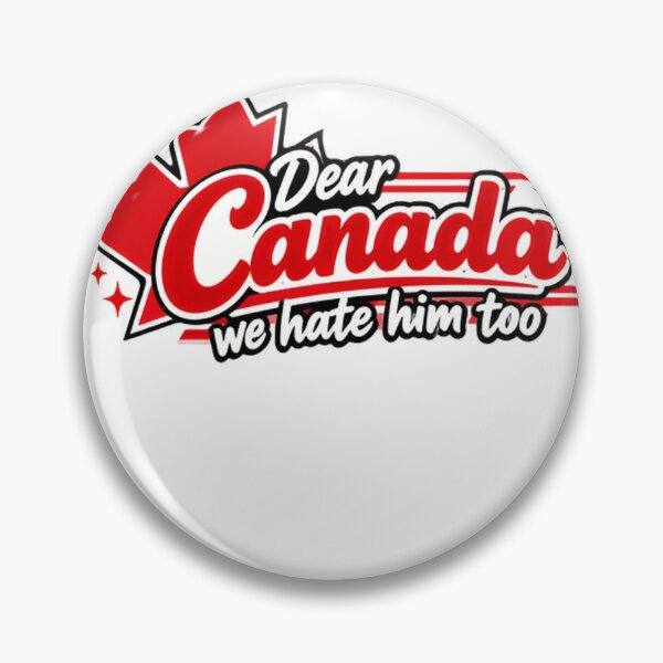 Item preview, Dear Canada We Hate Him Too Political Humor Canadian Trudeau Protest designed and sold by HumansStuck12.