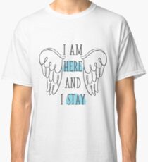 I AM HERE AND I STAY - Waverly Earp Classic T-Shirt