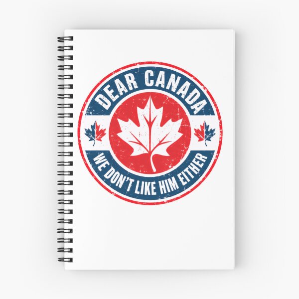 Item preview, Dear Canada We Don't Like Him Either Canadian Political Satire designed and sold by HumansStuck12.
