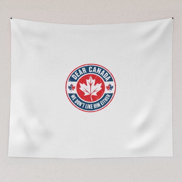 Item preview, Dear Canada We Don't Like Him Either Canadian Political Satire designed and sold by HumansStuck12.