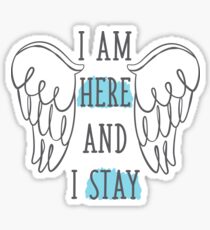 I AM HERE AND I STAY - Waverly Earp Sticker