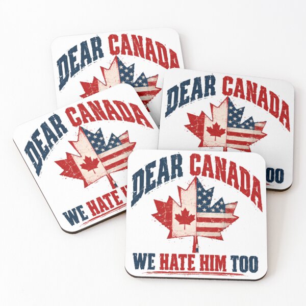 Item preview, Dear Canada We Hate Him Too United States Canada Political Humor American Canadian designed and sold by HumansStuck12.
