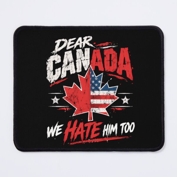 Item preview, Dear Canada We Hate Him Too American Canadian Political Solidarity designed and sold by HumansStuck12.