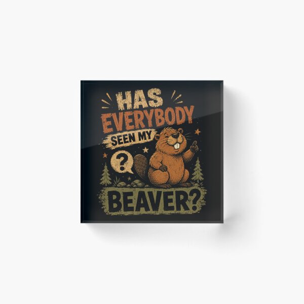 Item preview, Has Everybody Seen My Beaver? Funny Adult Humor Naughty Joke designed and sold by RetroMini2026.