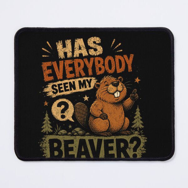 Item preview, Has Everybody Seen My Beaver? Funny Adult Humor Naughty Joke designed and sold by RetroMini2026.