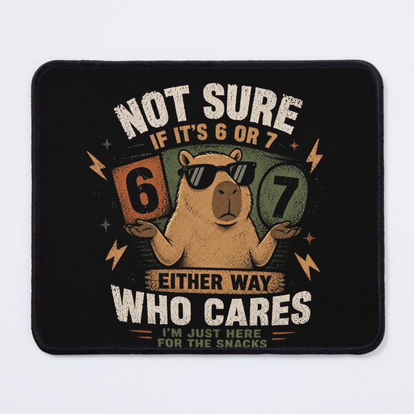 Item preview, Not Sure If It's 6 Or 7 Either Way Who Cares I'm Just Here For The Snacks Capybara Humor Snack Lover designed and sold by JonesFlora2025.
