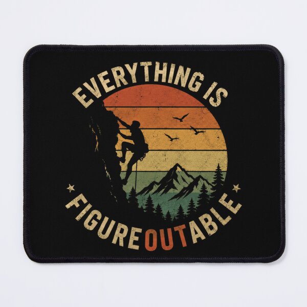 Item preview, Everything Is Figure Outable Rock Climbing Mountaineering Motivation designed and sold by JonesFlora2025.