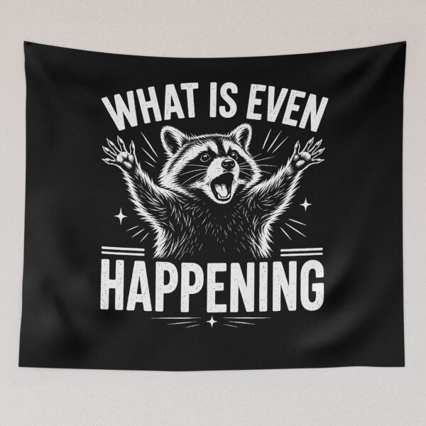 Item preview, What is Even Happening Funny Raccoon designed and sold by KristenSabol.