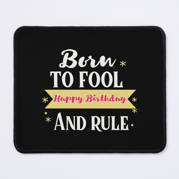 Item preview, Born To Fool And Rule-April Fools Day-Happy Birthday designed and sold by Stetson-Hackett.