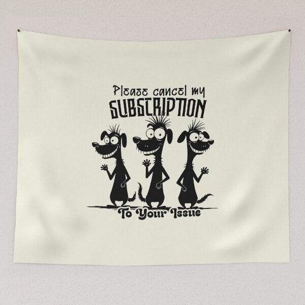 Item preview, Cancel My Subscription Funny Dogs designed and sold by NookMerch97 .