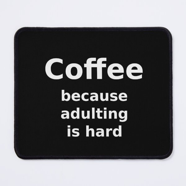 Item preview, Coffee Because Adulting Is Hard Funny T-Shirt designed and sold by low battery meme design.