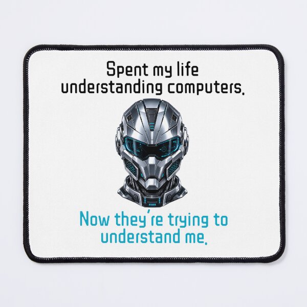 Item preview, Spent Life Understanding Computers, Now they want to understand me designed and sold by bluesquidink.
