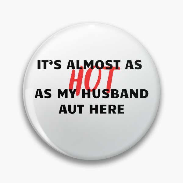 Item preview, It's almost as hot as my husband out here! for wife designed and sold by zingbing.