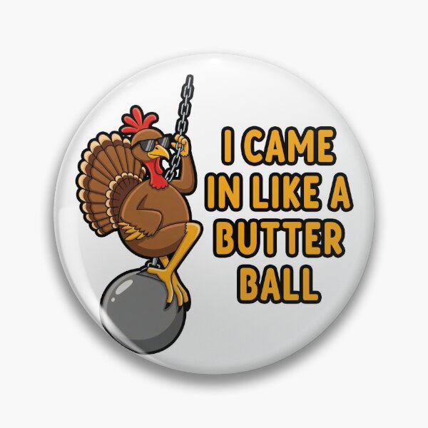 Item preview, I Came in like a Butterball designed and sold by Oh Hey! Studios.