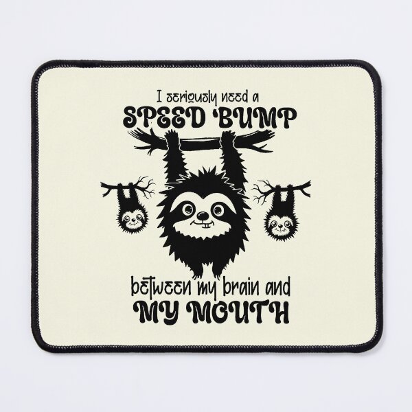 Item preview, Speed Bump Brain To Mouth Funny Sloth designed and sold by NookMerch97 .