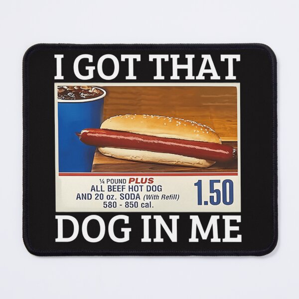 Item preview, I Got That Dog In Me Costco - I Got That Dog In Me designed and sold by Michelsonancast.