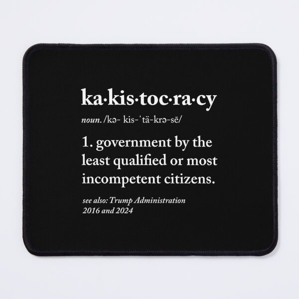 Item preview, Kakistocracy Say It Five Times Fast Political Tee designed and sold by EthosWear.