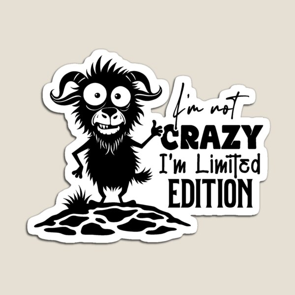 Item preview, Not Crazy Im Limited Edition Funny Goat designed and sold by NookMerch97 .