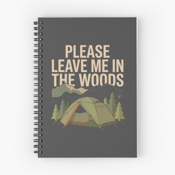 Item preview, Please Leave Me In The Woods Outdoor Camping designed and sold by SplashTastic.
