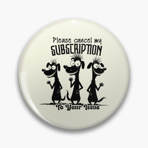 Item preview, Cancel My Subscription Funny Dogs designed and sold by NookMerch97 .