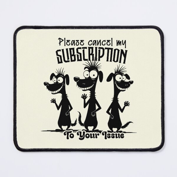 Item preview, Cancel My Subscription Funny Dogs designed and sold by NookMerch97 .